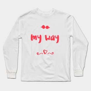 My way Long Sleeve T-Shirt